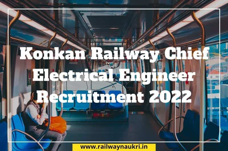 Konkan Railway Chief Electrical Engineer Recruitment 2022