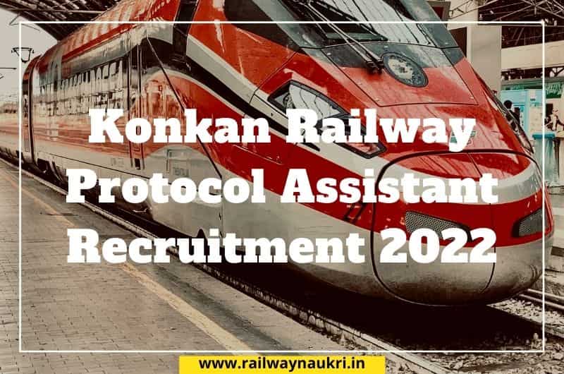 Konkan Railway Protocol Assistant Recruitment 2022