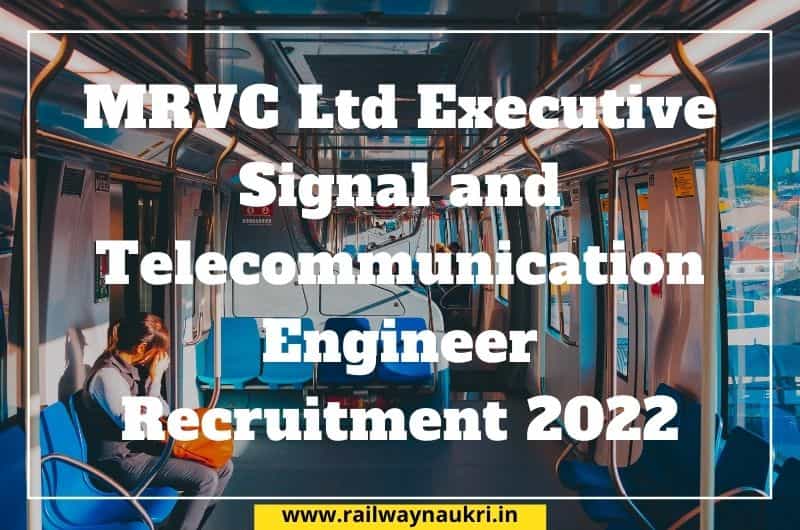 MRVC Ltd Executive Signal and Telecommunication Engineer Recruitment 2022