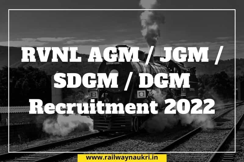 RVNL AGM / JGM / SDGM / DGM Recruitment 2022