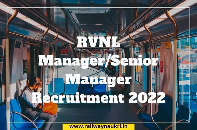 RVNL Manager/Senior Manager Recruitment 2022