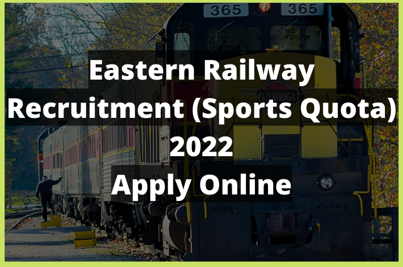 Eastern Railway Sports Quota vacancies 2022